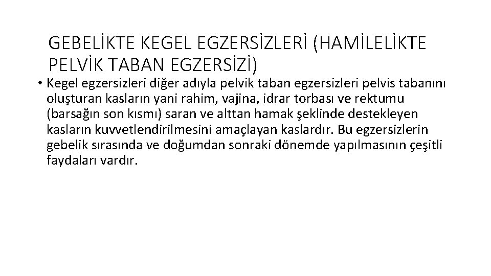 GEBELİKTE KEGEL EGZERSİZLERİ (HAMİLELİKTE PELVİK TABAN EGZERSİZİ) • Kegel egzersizleri diğer adıyla pelvik taban