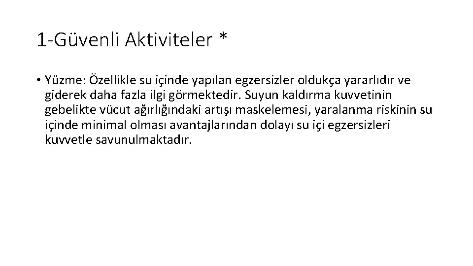 1 -Güvenli Aktiviteler * • Yüzme: Özellikle su içinde yapılan egzersizler oldukça yararlıdır ve