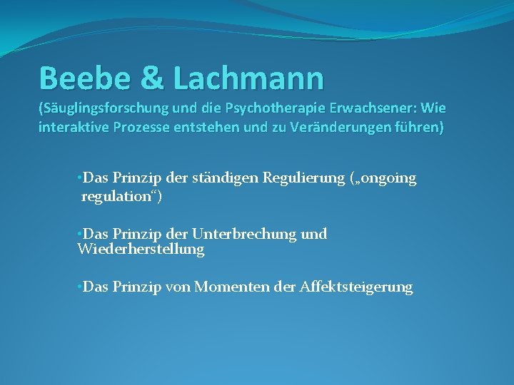 Beebe & Lachmann (Säuglingsforschung und die Psychotherapie Erwachsener: Wie interaktive Prozesse entstehen und zu