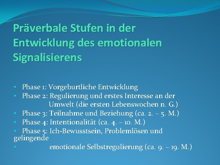 Präverbale Stufen in der Entwicklung des emotionalen Signalisierens • Phase 1: Vorgeburtliche Entwicklung •