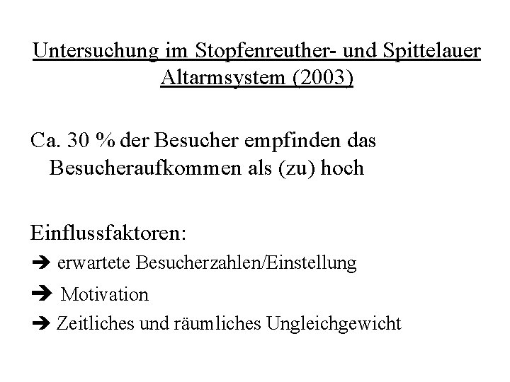 Untersuchung im Stopfenreuther- und Spittelauer Altarmsystem (2003) Ca. 30 % der Besucher empfinden das