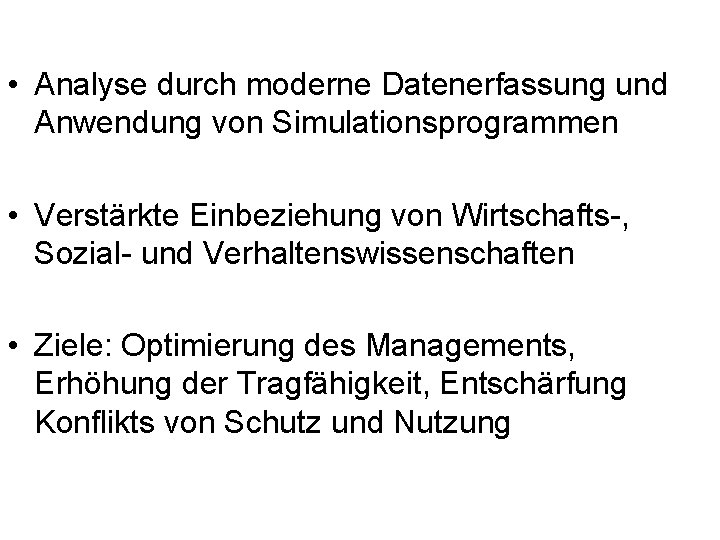  • Analyse durch moderne Datenerfassung und Anwendung von Simulationsprogrammen • Verstärkte Einbeziehung von