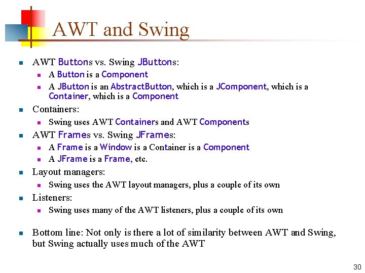 AWT and Swing n AWT Buttons vs. Swing JButtons: n n n Containers: n AWT and Swing n AWT Buttons vs. Swing JButtons: n n n Containers: n