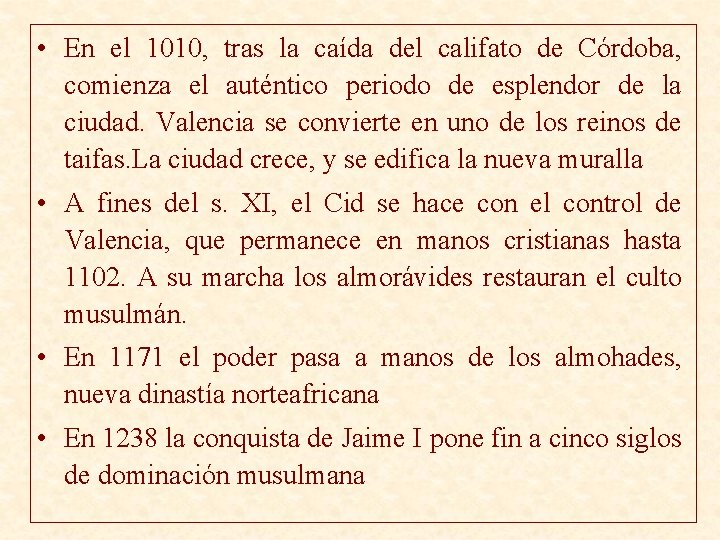  • En el 1010, tras la caída del califato de Córdoba, comienza el