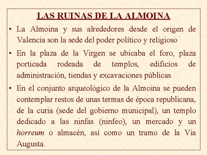 LAS RUINAS DE LA ALMOINA • La Almoina y sus alrededores desde el origen