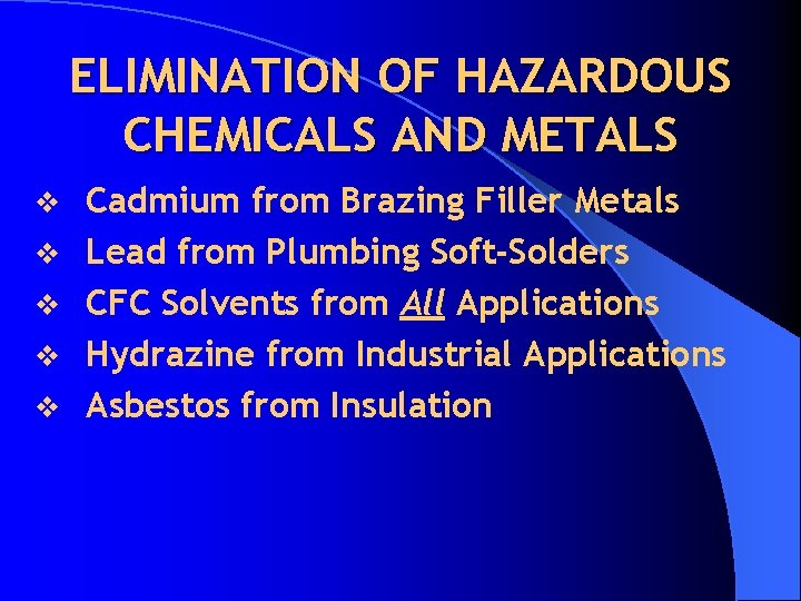 ELIMINATION OF HAZARDOUS CHEMICALS AND METALS v v v Cadmium from Brazing Filler Metals