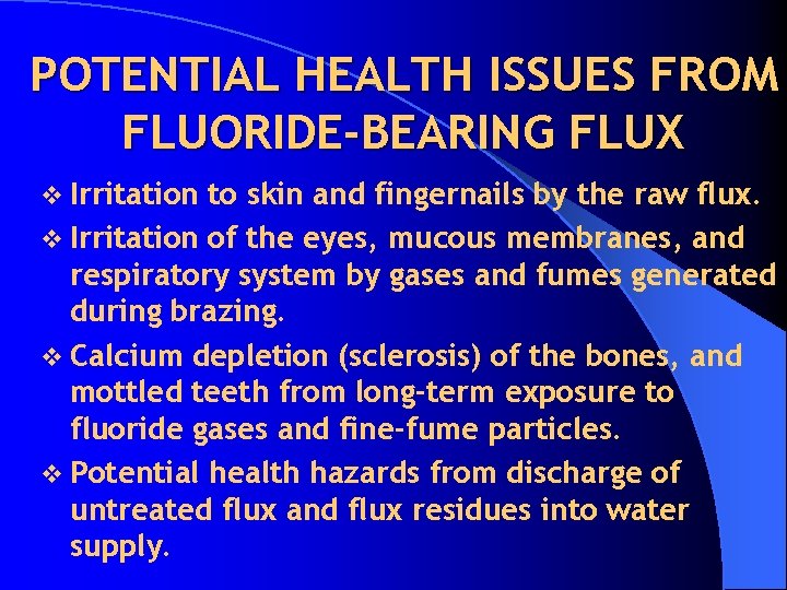 POTENTIAL HEALTH ISSUES FROM FLUORIDE-BEARING FLUX v Irritation to skin and fingernails by the