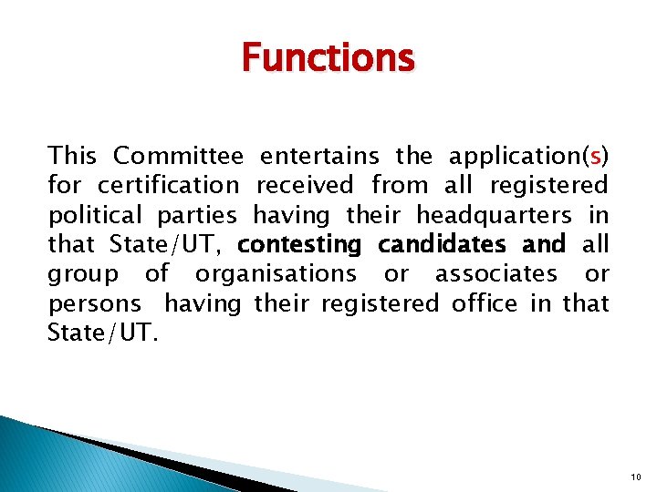 Functions This Committee entertains the application(s) for certification received from all registered political parties