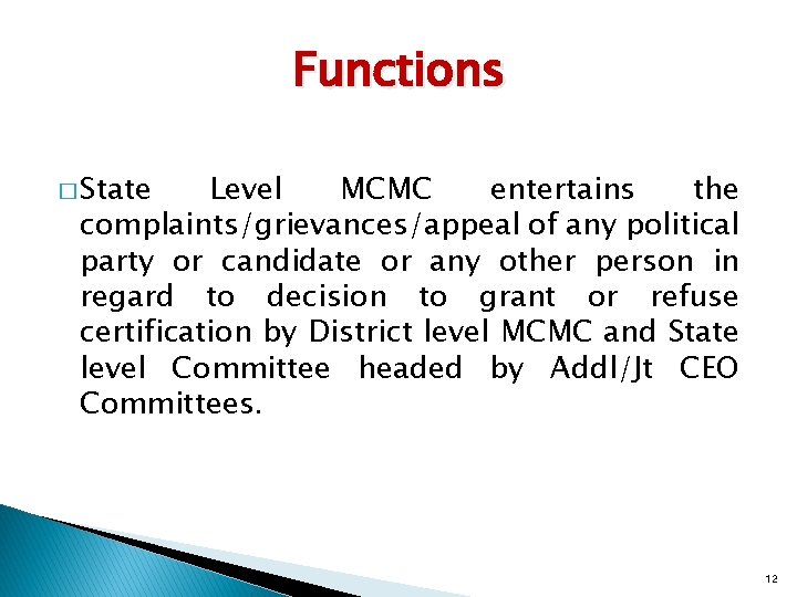 Functions � State Level MCMC entertains the complaints/grievances/appeal of any political party or candidate