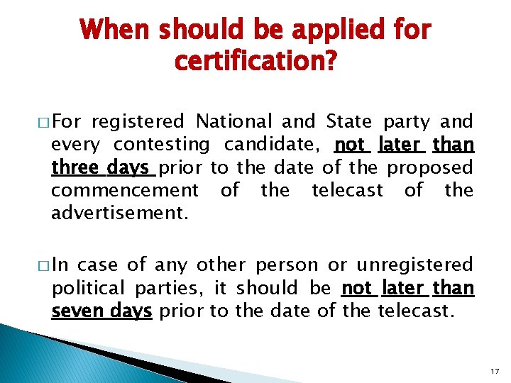 When should be applied for certification? � For registered National and State party and