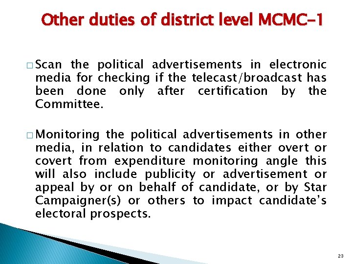 Other duties of district level MCMC-1 � Scan the political advertisements in electronic media