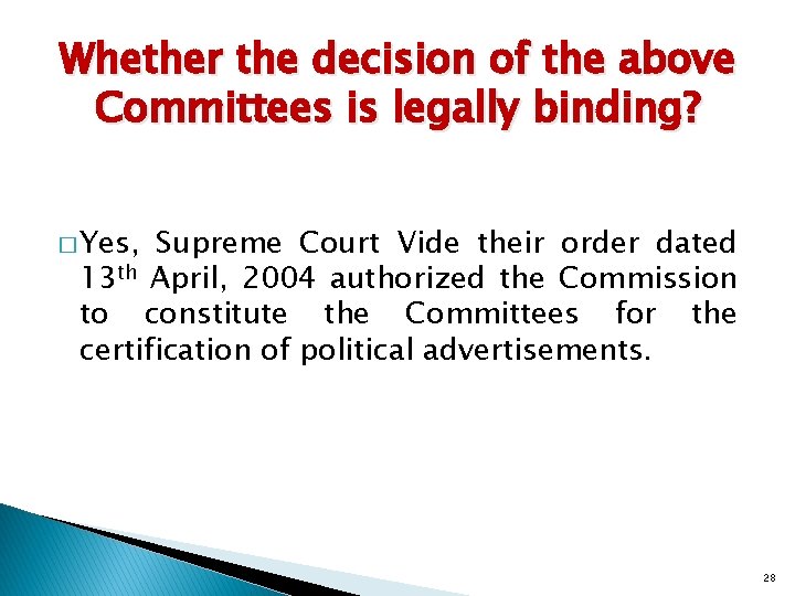 Whether the decision of the above Committees is legally binding? � Yes, Supreme Court