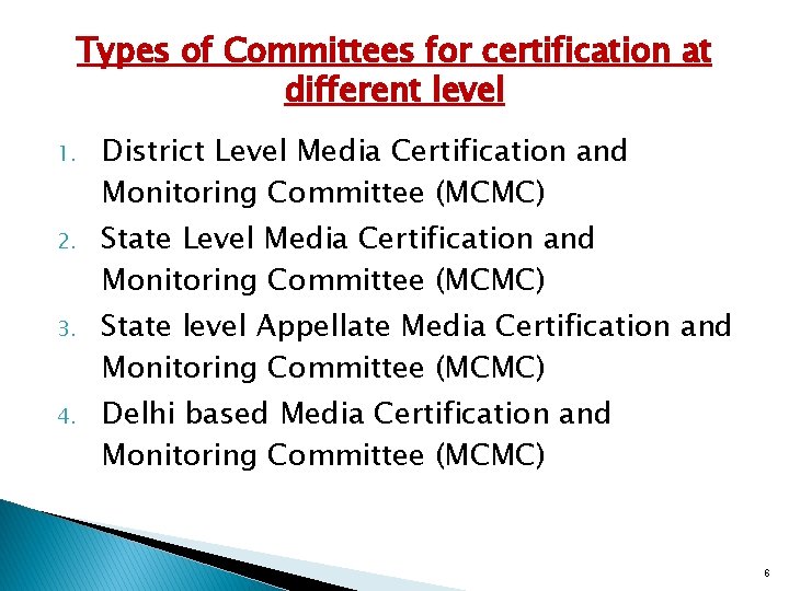 Types of Committees for certification at different level 1. District Level Media Certification and