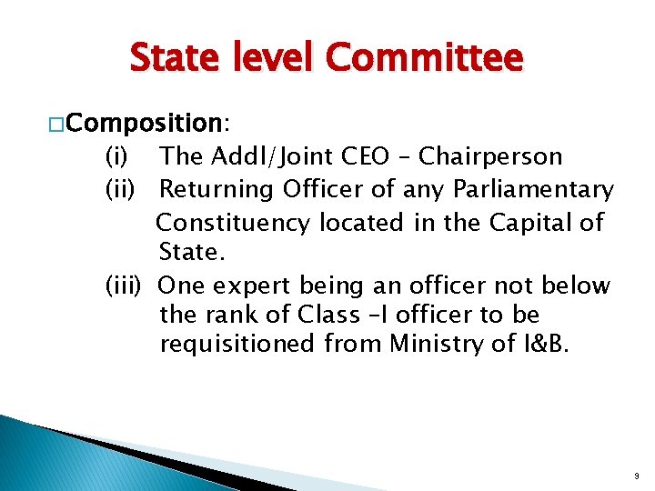 State level Committee � Composition: (i) The Addl/Joint CEO – Chairperson (ii) Returning Officer