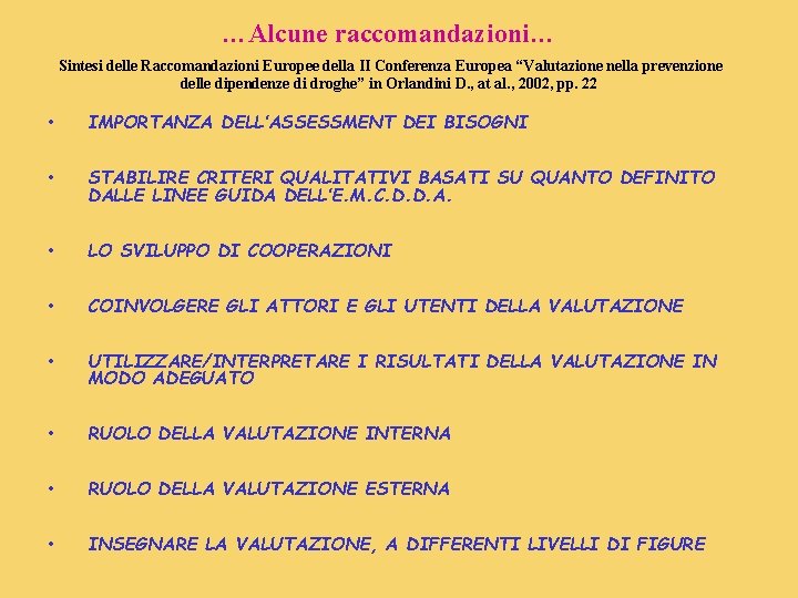 …Alcune raccomandazioni… Sintesi delle Raccomandazioni Europee della II Conferenza Europea “Valutazione nella prevenzione delle