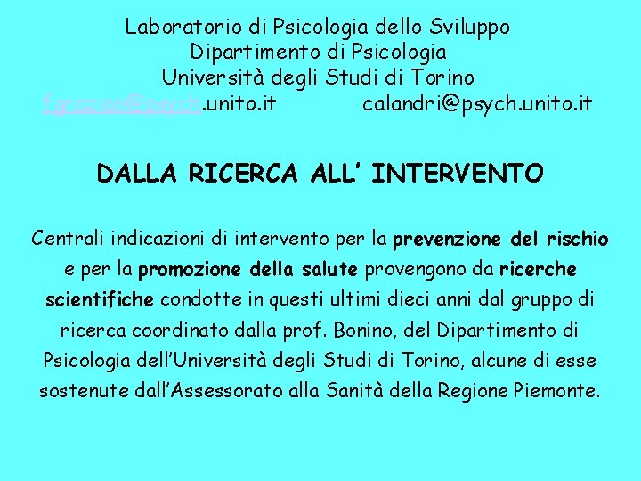 Laboratorio di Psicologia dello Sviluppo Dipartimento di Psicologia Università degli Studi di Torino fgrazian@psych.