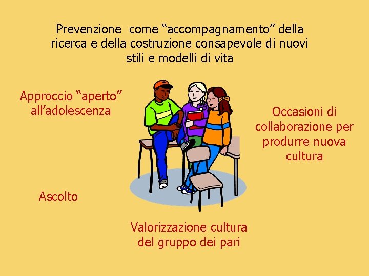 Prevenzione come “accompagnamento” della ricerca e della costruzione consapevole di nuovi stili e modelli