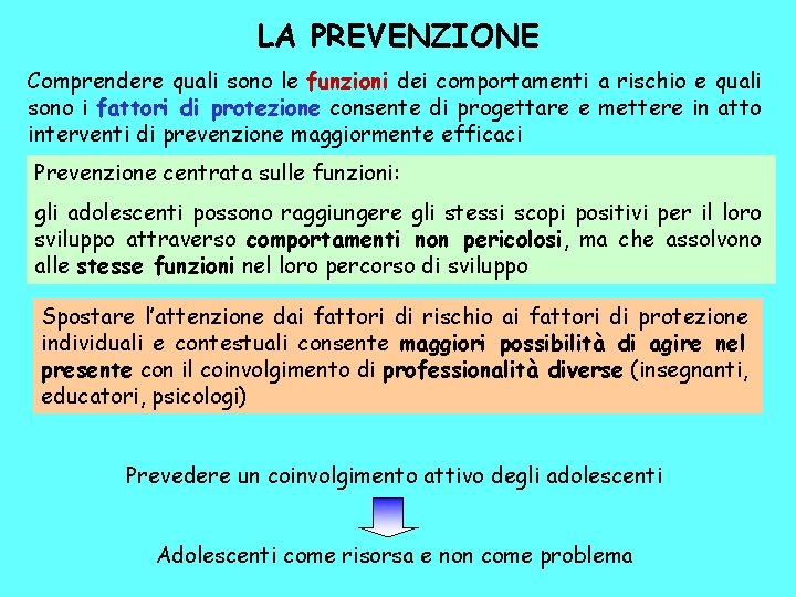 LA PREVENZIONE Comprendere quali sono le funzioni dei comportamenti a rischio e quali sono