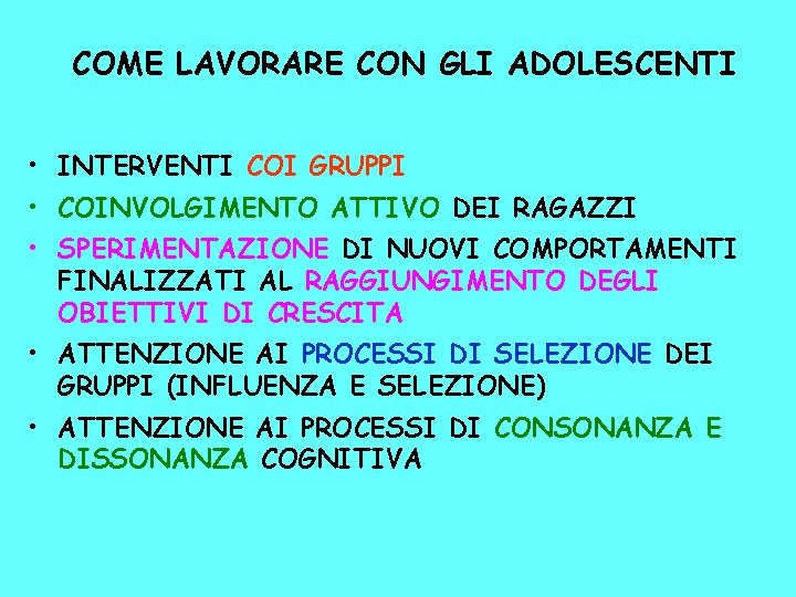 COME LAVORARE CON GLI ADOLESCENTI • INTERVENTI COI GRUPPI • COINVOLGIMENTO ATTIVO DEI RAGAZZI