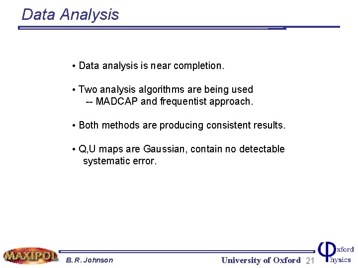 Data Analysis • Data analysis is near completion. • Two analysis algorithms are being