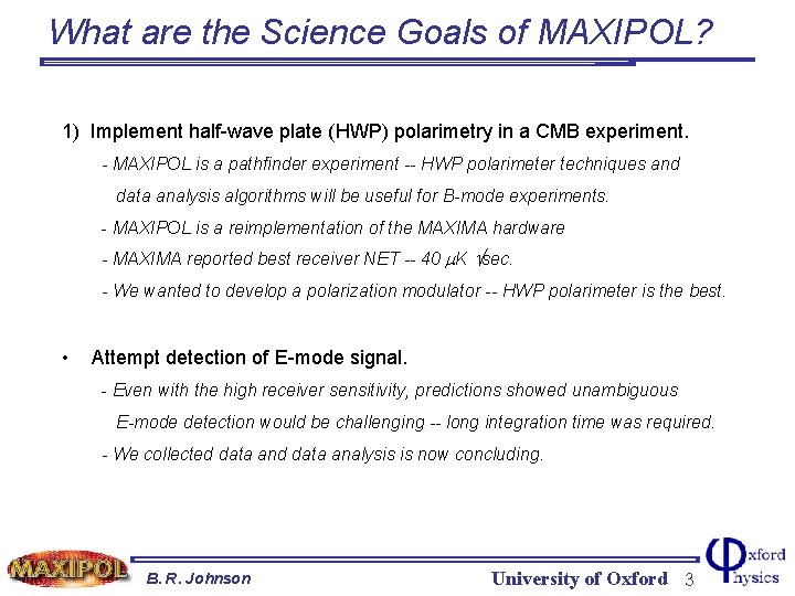 What are the Science Goals of MAXIPOL? 1) Implement half-wave plate (HWP) polarimetry in