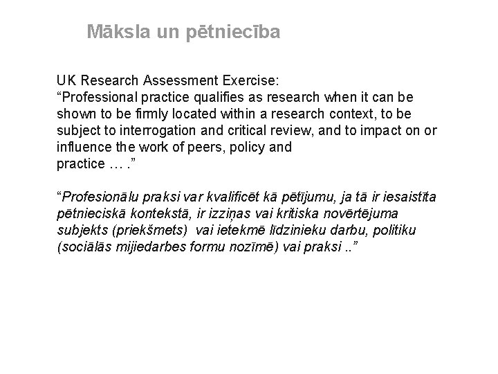 Māksla un pētniecība UK Research Assessment Exercise: “Professional practice qualifies as research when it