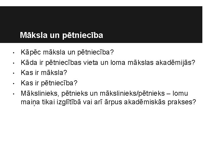 Māksla un pētniecība • • • Kāpēc māksla un pētniecība? Kāda ir pētniecības vieta