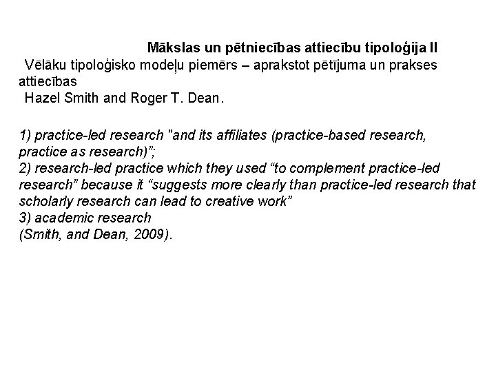 Mākslas un pētniecības attiecību tipoloģija II §Vēlāku tipoloģisko modeļu piemērs – aprakstot pētījuma un