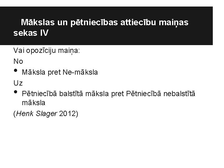 Mākslas un pētniecības attiecību maiņas sekas IV Vai opozīciju maiņa: No Māksla pret Ne-māksla