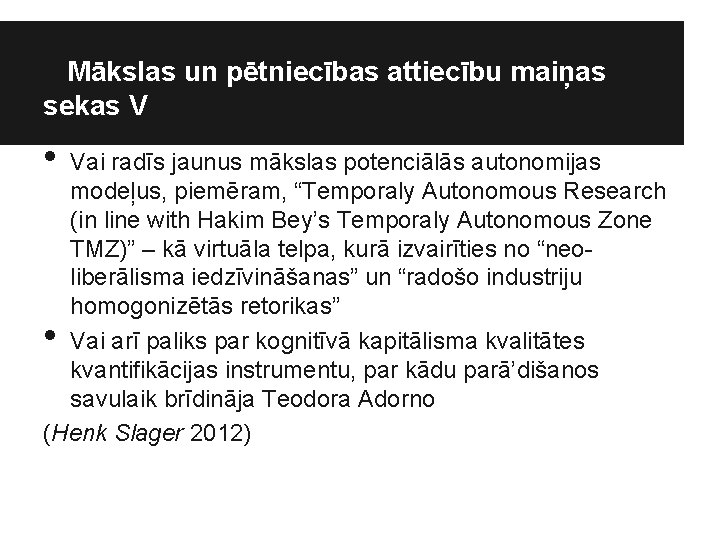 Mākslas un pētniecības attiecību maiņas sekas V • Vai radīs jaunus mākslas potenciālās autonomijas