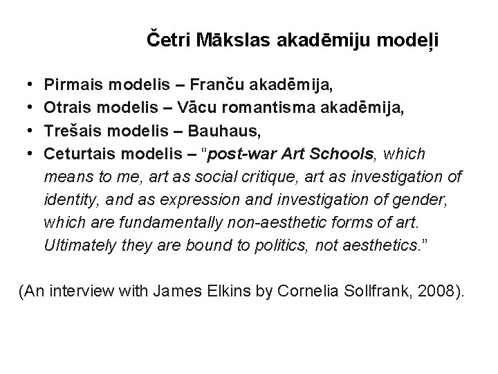 Četri Mākslas akadēmiju modeļi • • Pirmais modelis – Franču akadēmija, Otrais modelis –