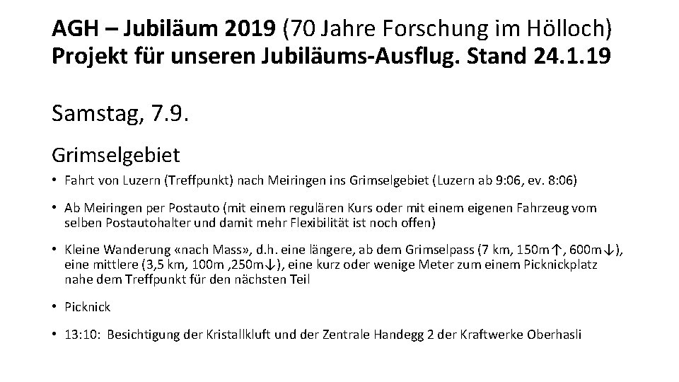 AGH – Jubiläum 2019 (70 Jahre Forschung im Hölloch) Projekt für unseren Jubiläums-Ausflug. Stand