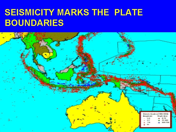 SEISMICITY MARKS THE PLATE BOUNDARIES 