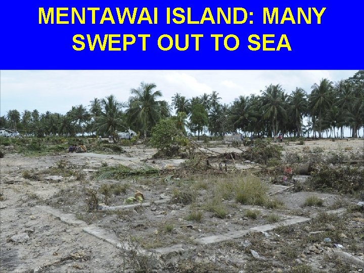 MENTAWAI ISLAND: MANY SWEPT OUT TO SEA 