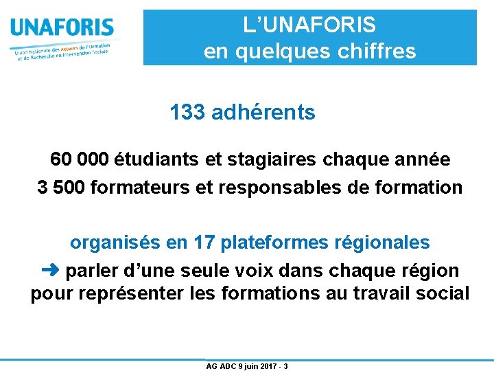 L’UNAFORIS en quelques chiffres 133 adhérents 60 000 étudiants et stagiaires chaque année 3