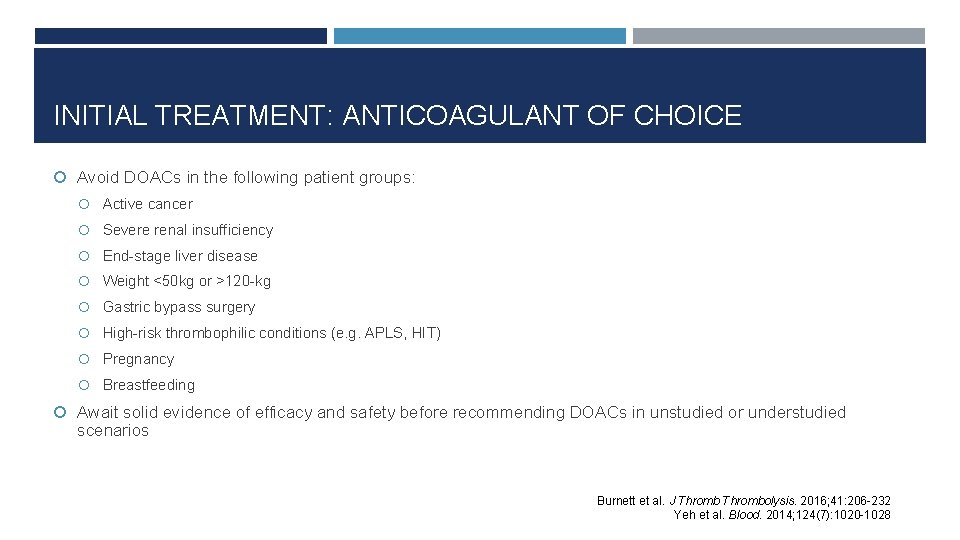 INITIAL TREATMENT: ANTICOAGULANT OF CHOICE Avoid DOACs in the following patient groups: Active cancer