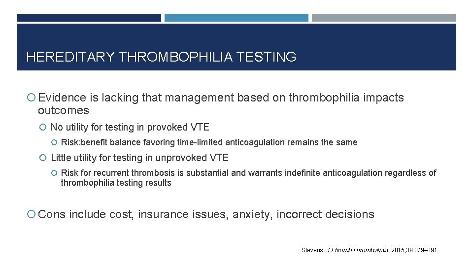 HEREDITARY THROMBOPHILIA TESTING Evidence is lacking that management based on thrombophilia impacts outcomes No