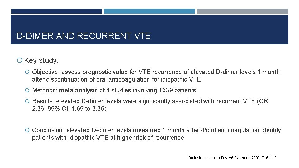 D-DIMER AND RECURRENT VTE Key study: Objective: assess prognostic value for VTE recurrence of
