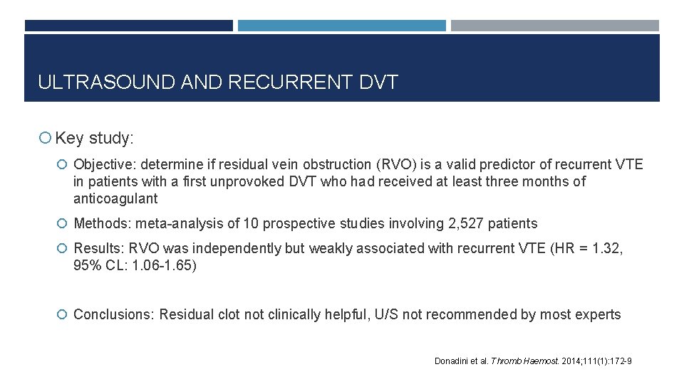 ULTRASOUND AND RECURRENT DVT Key study: Objective: determine if residual vein obstruction (RVO) is