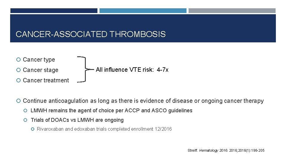 CANCER-ASSOCIATED THROMBOSIS Cancer type Cancer stage All influence VTE risk: 4 -7 x Cancer