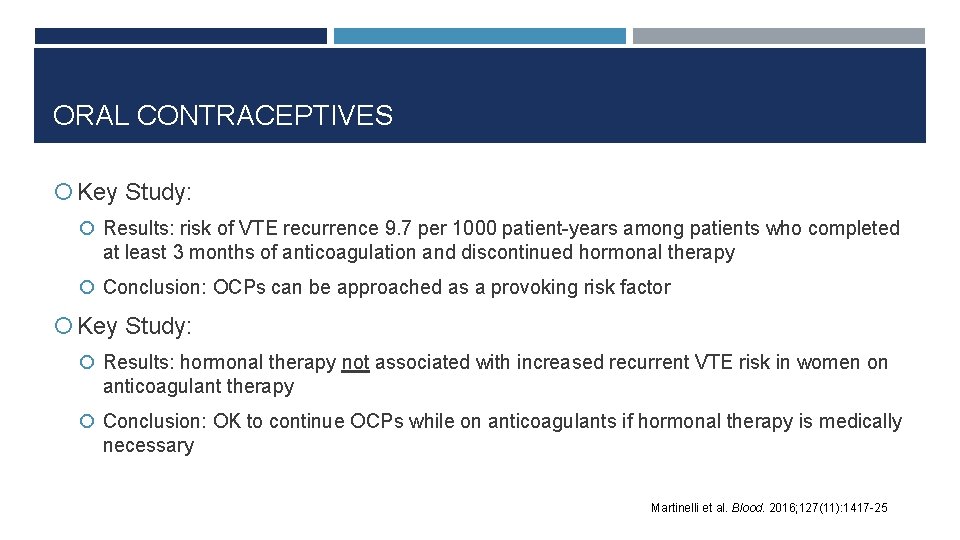 ORAL CONTRACEPTIVES Key Study: Results: risk of VTE recurrence 9. 7 per 1000 patient-years