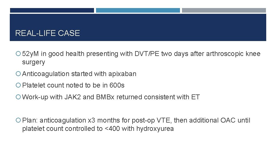REAL-LIFE CASE 52 y. M in good health presenting with DVT/PE two days after