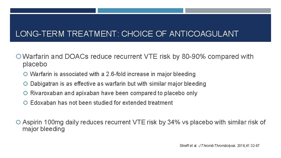 LONG-TERM TREATMENT: CHOICE OF ANTICOAGULANT Warfarin and DOACs reduce recurrent VTE risk by 80