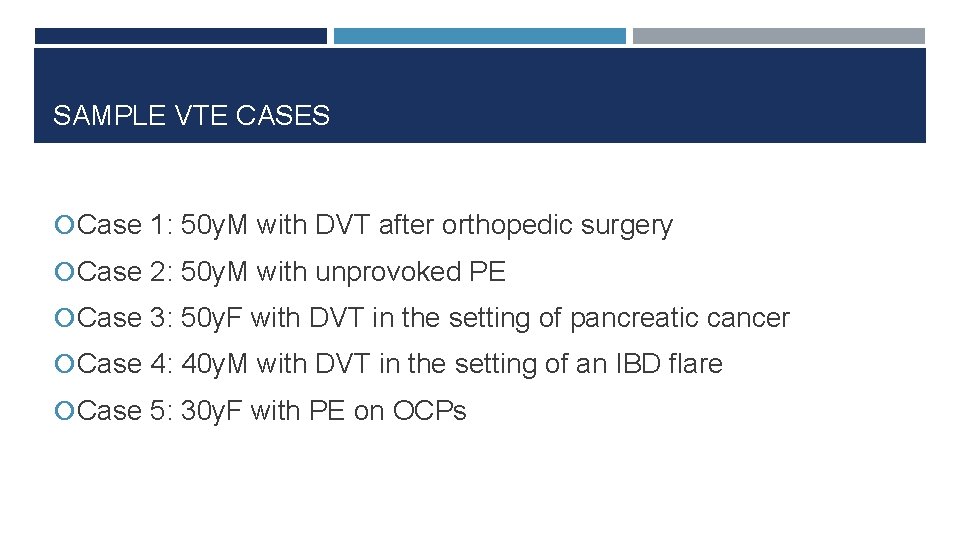 SAMPLE VTE CASES Case 1: 50 y. M with DVT after orthopedic surgery Case