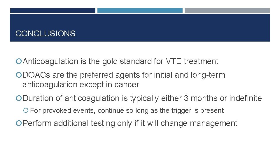 CONCLUSIONS Anticoagulation is the gold standard for VTE treatment DOACs are the preferred agents