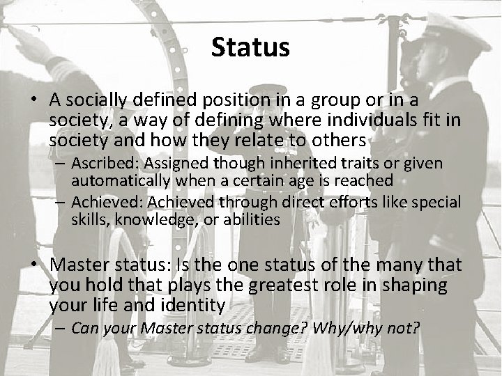 Status • A socially defined position in a group or in a society, a