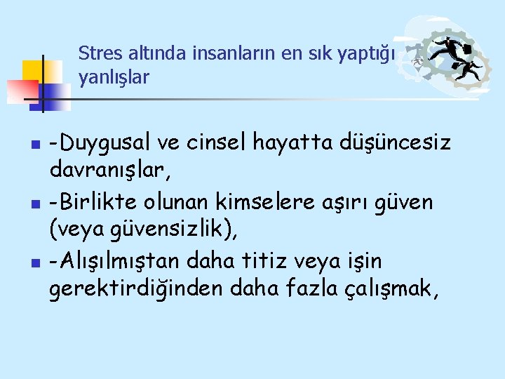 Stres altında insanların en sık yaptığı yanlışlar n n n -Duygusal ve cinsel hayatta