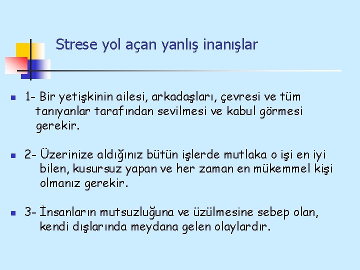 Strese yol açan yanlış inanışlar n n n 1 - Bir yetişkinin ailesi, arkadaşları,