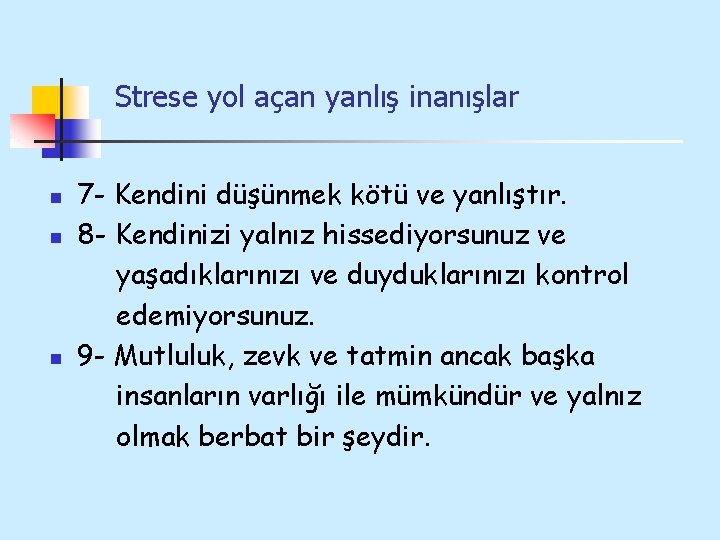 Strese yol açan yanlış inanışlar n n n 7 - Kendini düşünmek kötü ve