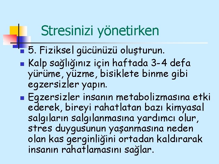 Stresinizi yönetirken n 5. Fiziksel gücünüzü oluşturun. Kalp sağlığınız için haftada 3 -4 defa